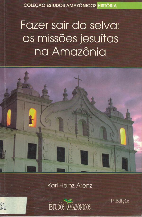 Fazer sair da selva: as missões Jesuítas na Amazônia